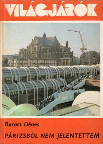 Baracs Dénes: Párizsból nem jelentettem