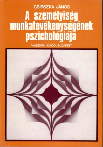 Csirszka János: A személyiség munkatevékenységének pszichológiája