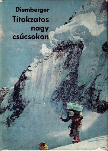 Kurt Diemberger: Titokzatos nagy csúcsokon
