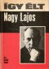 Borbély Sándor: Így élt Nagy Lajos
