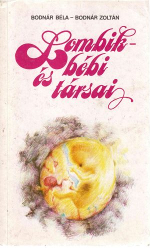 Bodnár Béla-Bodnár Zoltán: Lombikbébi és társai