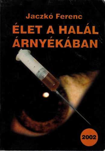 Jaczkó Ferenc: Élet a halál árnyékában