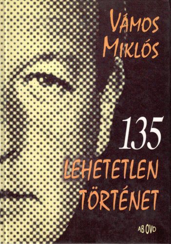 Vámos Miklós: 135 lehetetlen történet