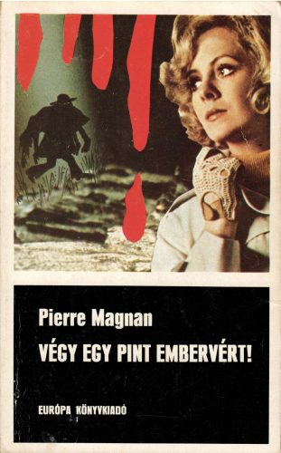 Pierre Magnan: Végy egy pint embervért!