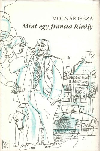 Molnár Géza: Mint egy francia király