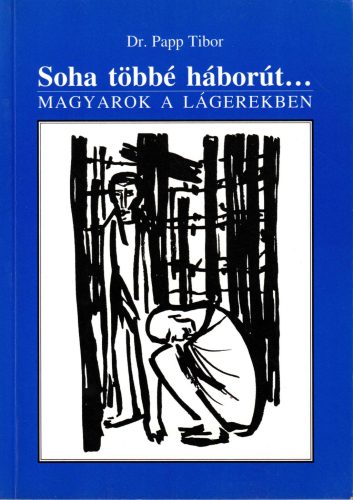 Dr. Papp Tibor: Soha többé háborút…