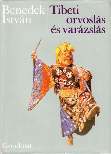 Benedek István: Tibeti orvoslás és varázslás
