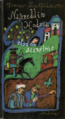Timur Zulfikarov: Naszreddin Hodzsa első szerelme