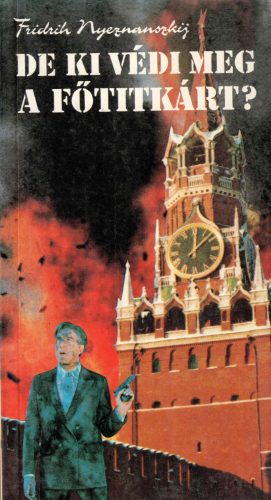 Fridrich Nyeznanszkij: De ki védi meg a főtitkárt?