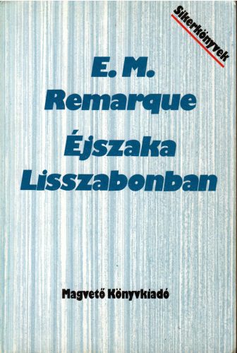 Erich Maria Remarque: Éjszaka Lisszabonban