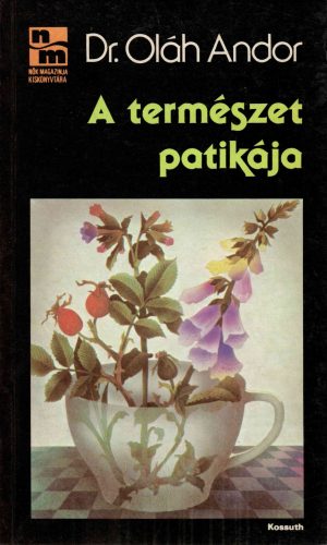 Dr. Oláh Andor: A természet patikája