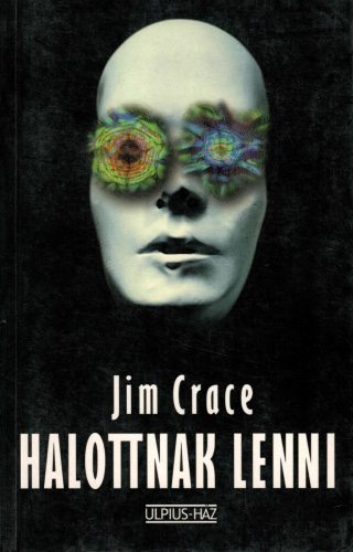 Jim Crace: Halottnak lenni