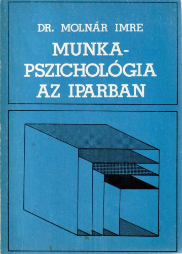 Dr. Molnár Imre: Munkapszichológia az iparban