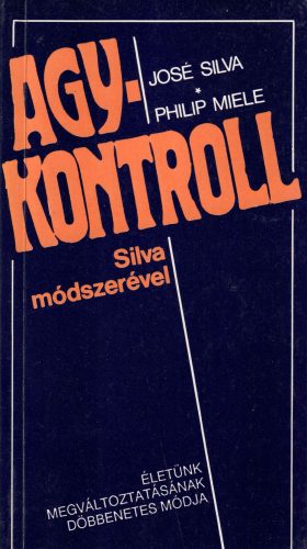 José Silva-Philip Miele: Agykontroll Silva módszerével