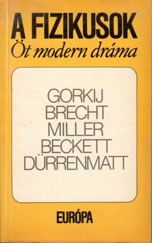 Makszim Gorkij-Bertolt Brecht-Arthur Miller-Samuel Beckett-Fridrich Dürrenmatt: A fizikusok