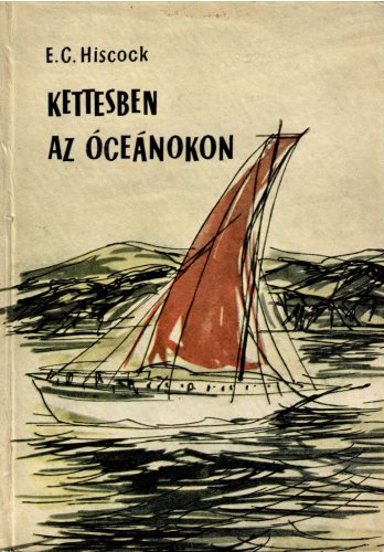 Eric C. Hiscock: Kettesben az óceánokon