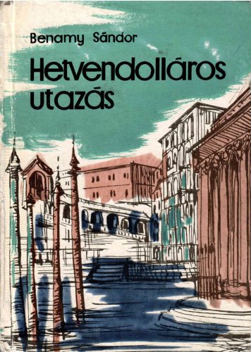 Benamy Sándor: Hetvendolláros utazás