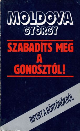 Moldova György: Szabadíts meg a gonosztól!