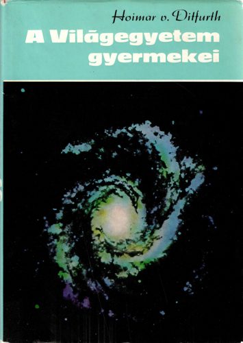 Hoimar V. Ditfurth: A Világegyetem gyermekei