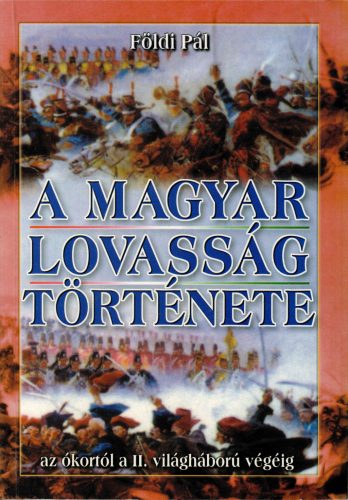 Földi Pál: A magyar lovasság története