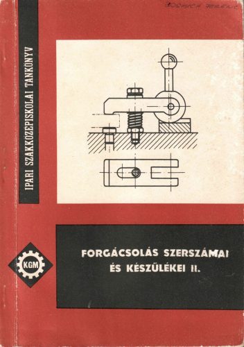 Szkárossi Lajos: Forgácsolás szerszámai és készülékei II.