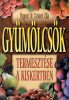 Pappné Dr. Tarányi Zita: Gyümölcsök termesztése a kiskertben