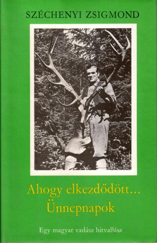 Széchenyi Zsigmond: Ahogy elkezdődött… / Ünnepnapok