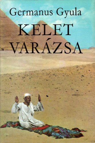 Germanus Gyula: Kelet varázsa