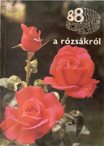 Ács Emőke: 88 színes oldal a rózsákról
