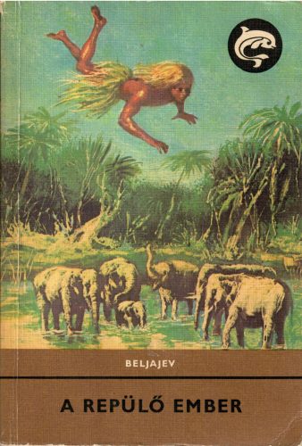 Alekszandr Beljajev: A repülő ember 