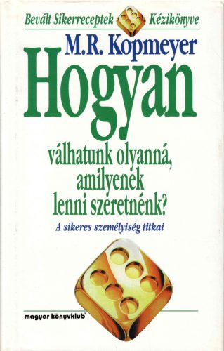 M.R. Kopmeyer: Hogyan válhatunk olyanná amilyenek lenni szeretnénk?