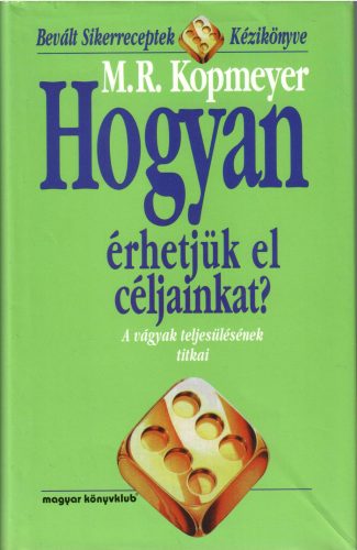 M.R. Kopmeyer: Hogyan érhetjük el céljainkat?